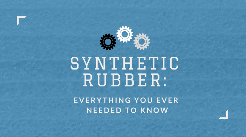 synthetic rubber everything you ever needed to know 1