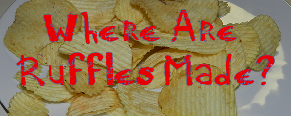 Where are ruffles made?